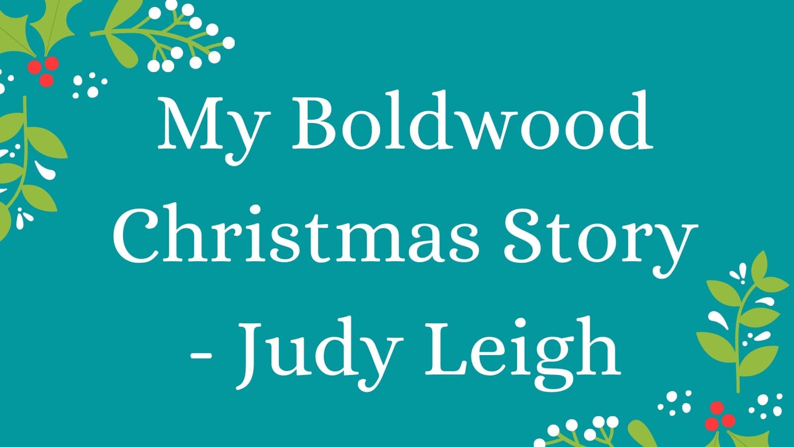 My Boldwood Christmas Story – Judy Leigh