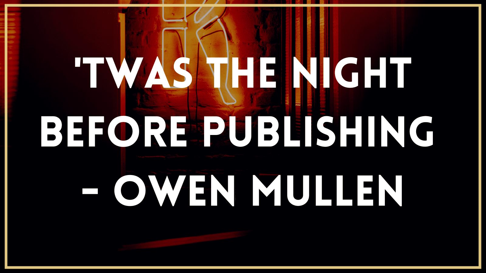 ‘Twas The Night Before Publishing – Owen Mullen