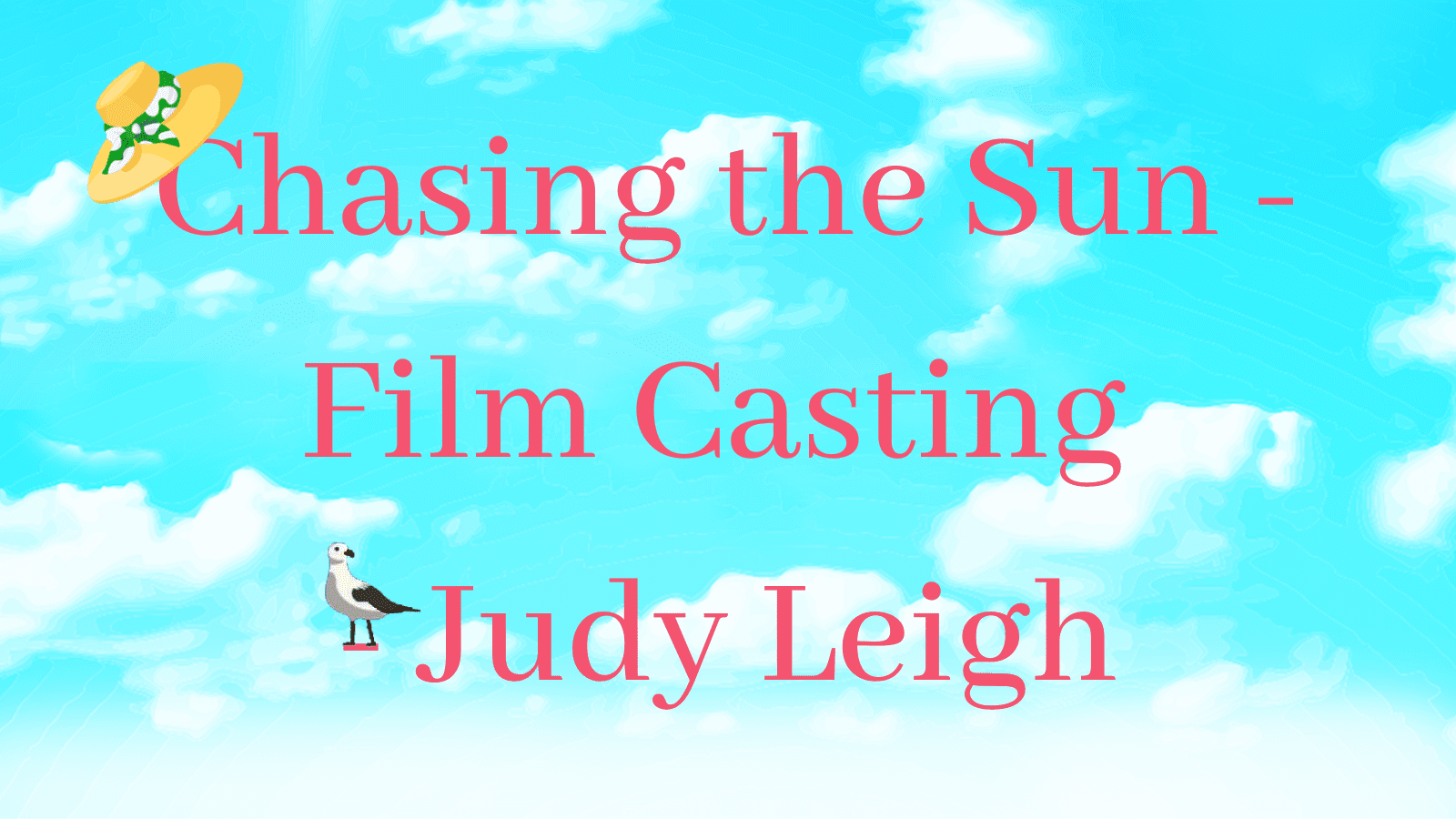 Casting Chasing the Sun as a film – Judy Leigh