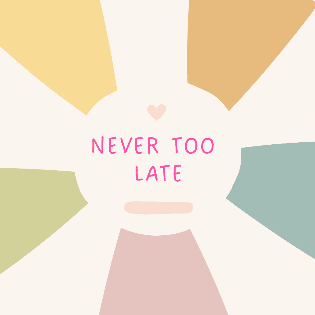 Never Too Late