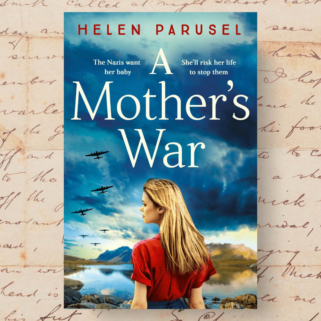 The Inspiration Behind A Mother’s War by Helen Parusel