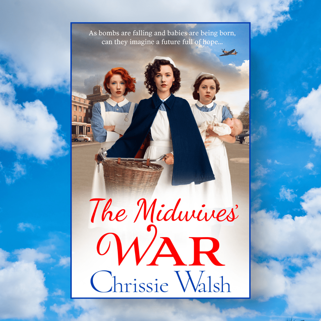 The Inspiration Behind The Midwives’ War: A Blog by Chrissie Walsh