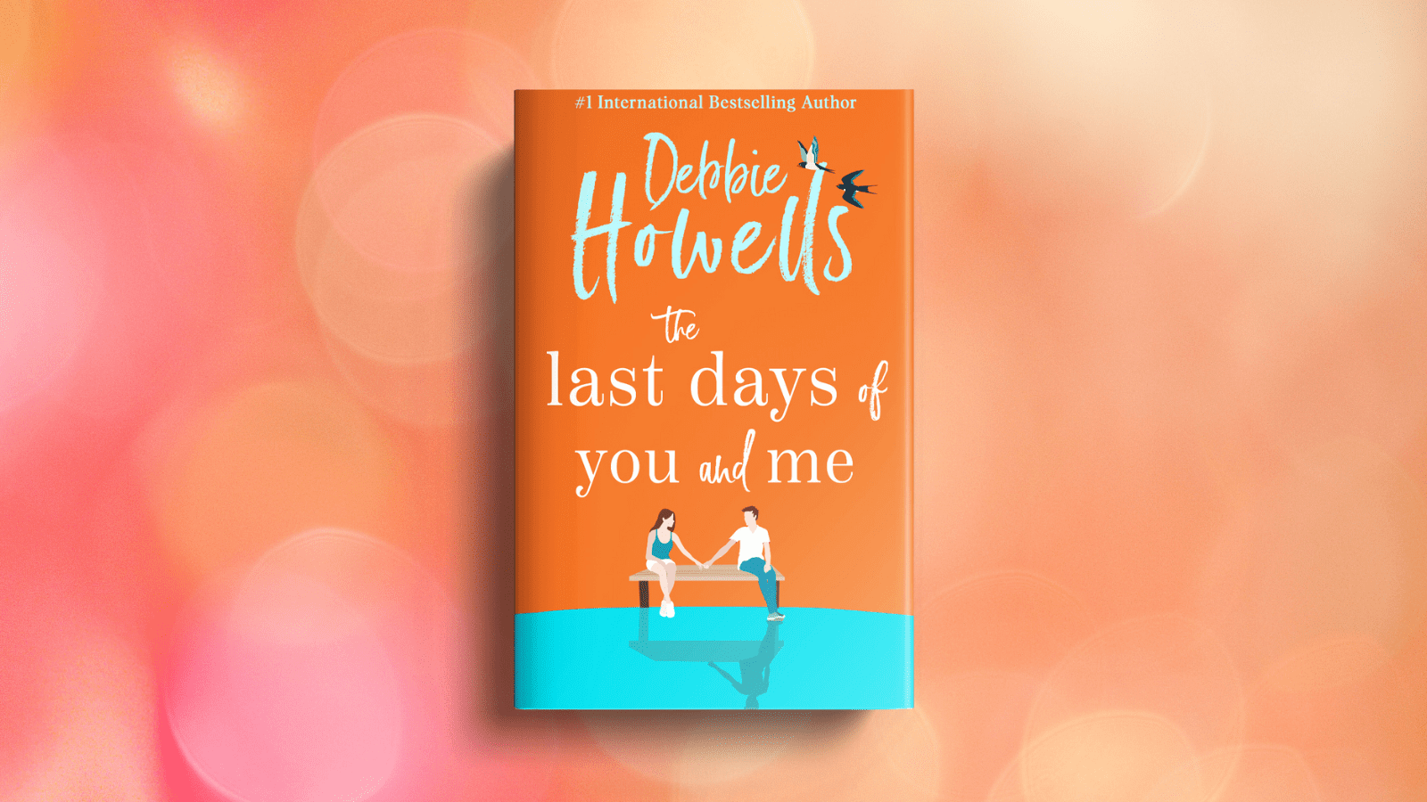 The Last Days of You and Me by Debbie Howells