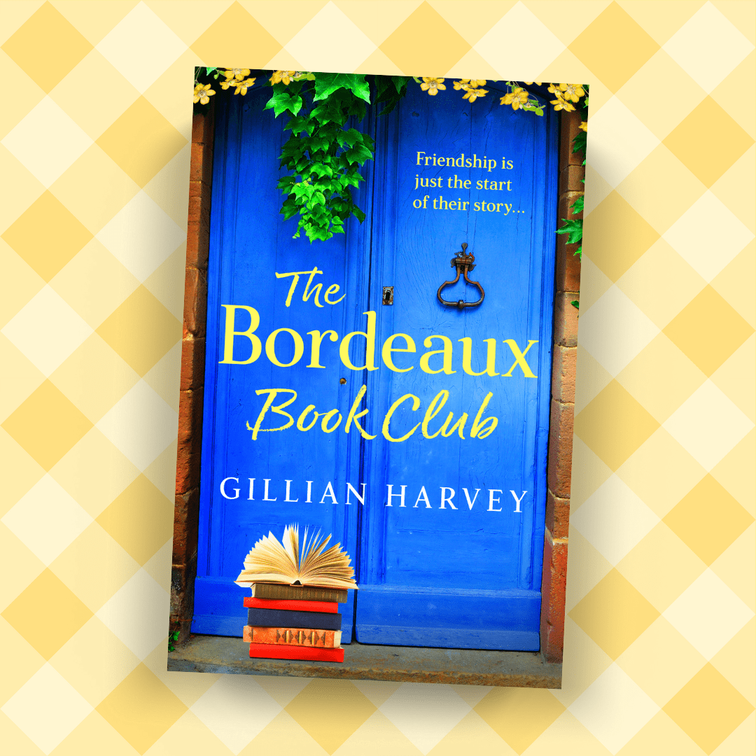 I’ll Be There For You: Gillian Harvey on moving to France and The Bordeaux Book Club