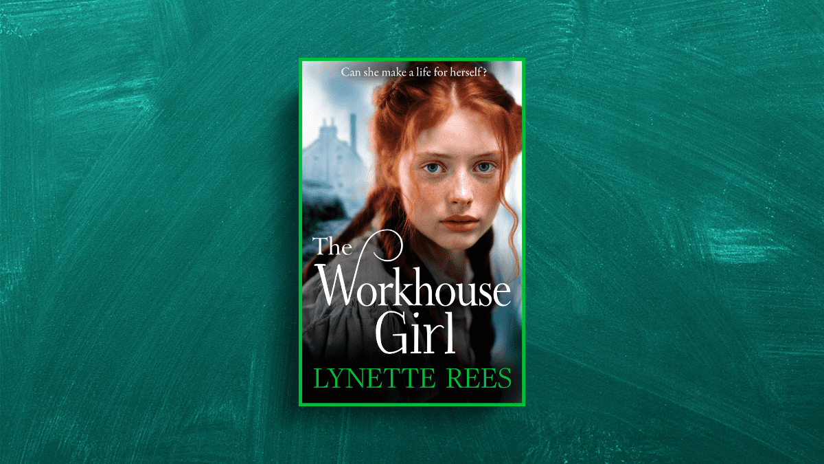 The inspiration behind The Workhouse Girl: A blog by Lynette Rees