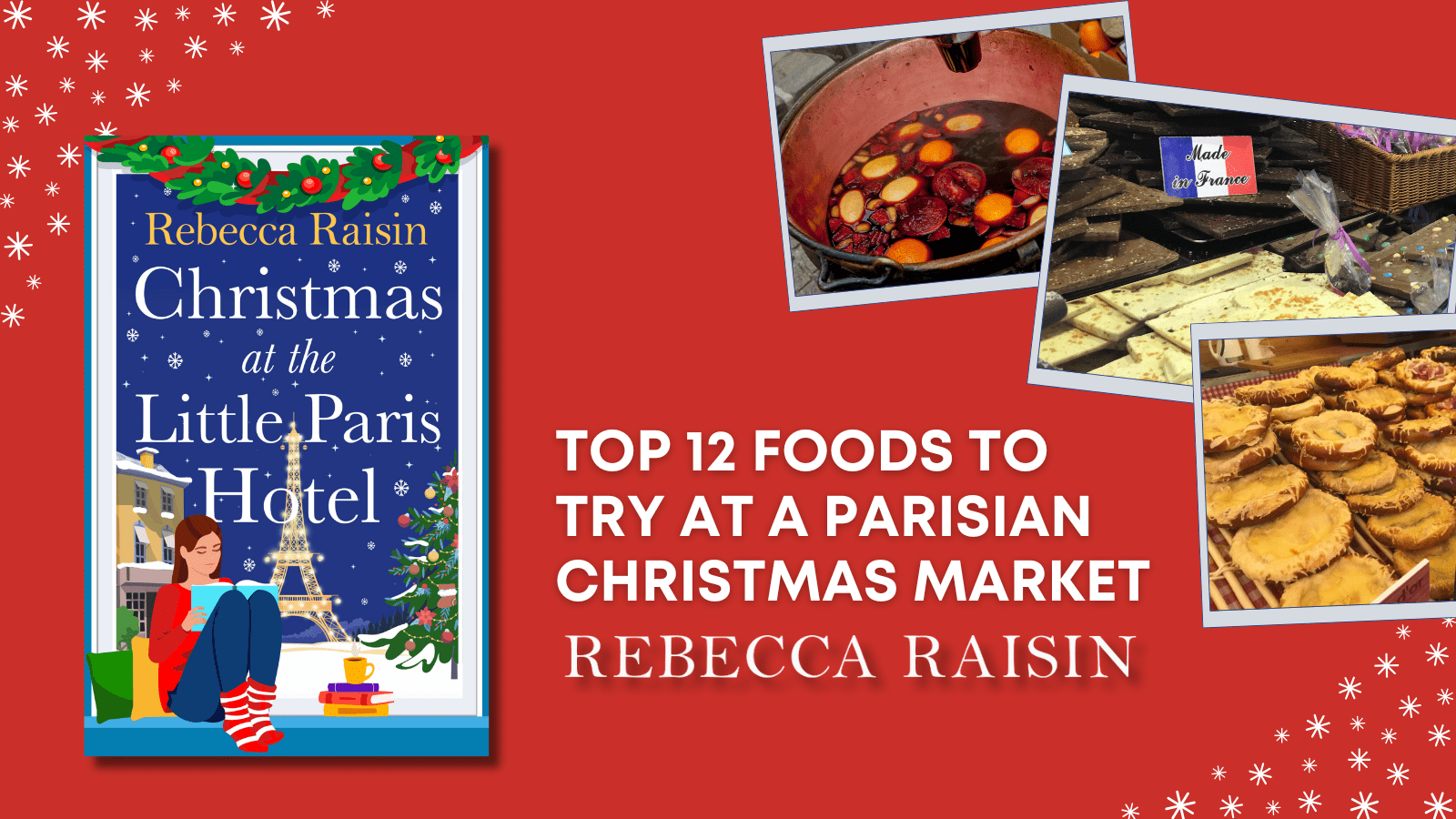 Top 12 foods to try at a Parisian Christmas Market – An Article by Rebecca Raisin