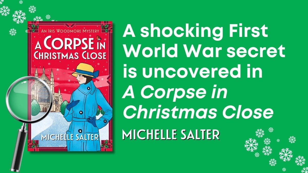A shocking First World War secret is uncovered in A Corpse in Christmas Close: A piece by Michelle Salter