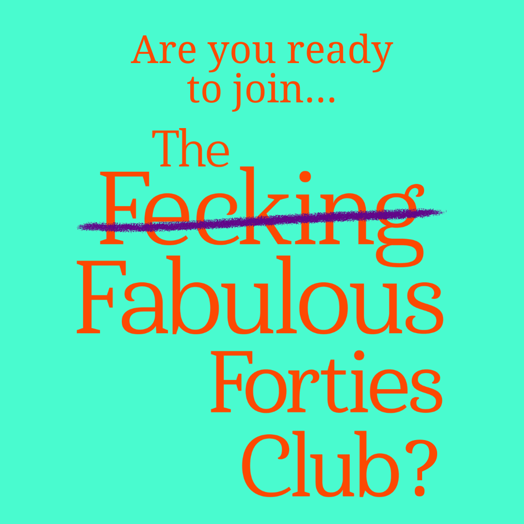 Do you want to join The Fecking Fabulous Forties Club?