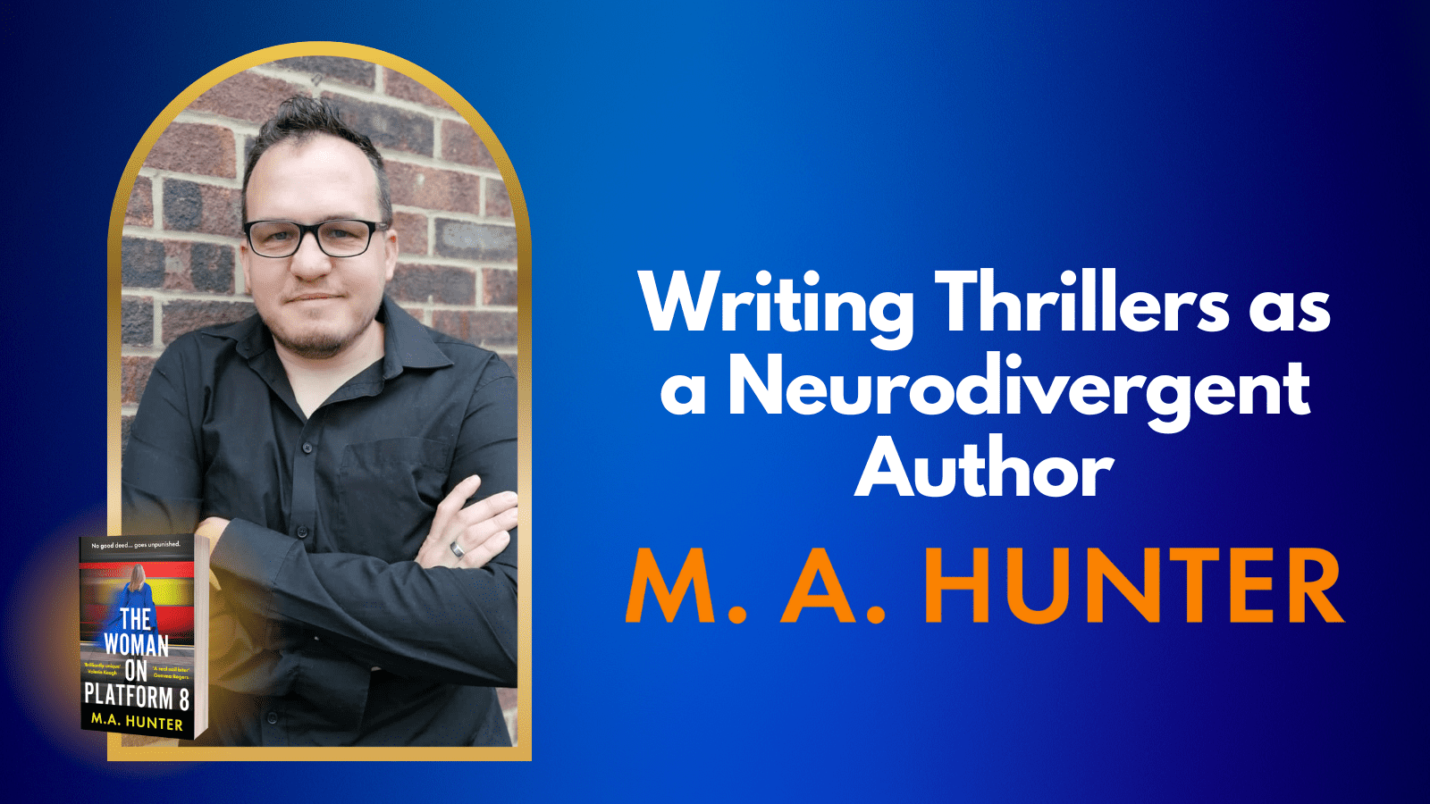Writing Thrillers as a Neurodivergent Author: An Article by M. A. Hunter