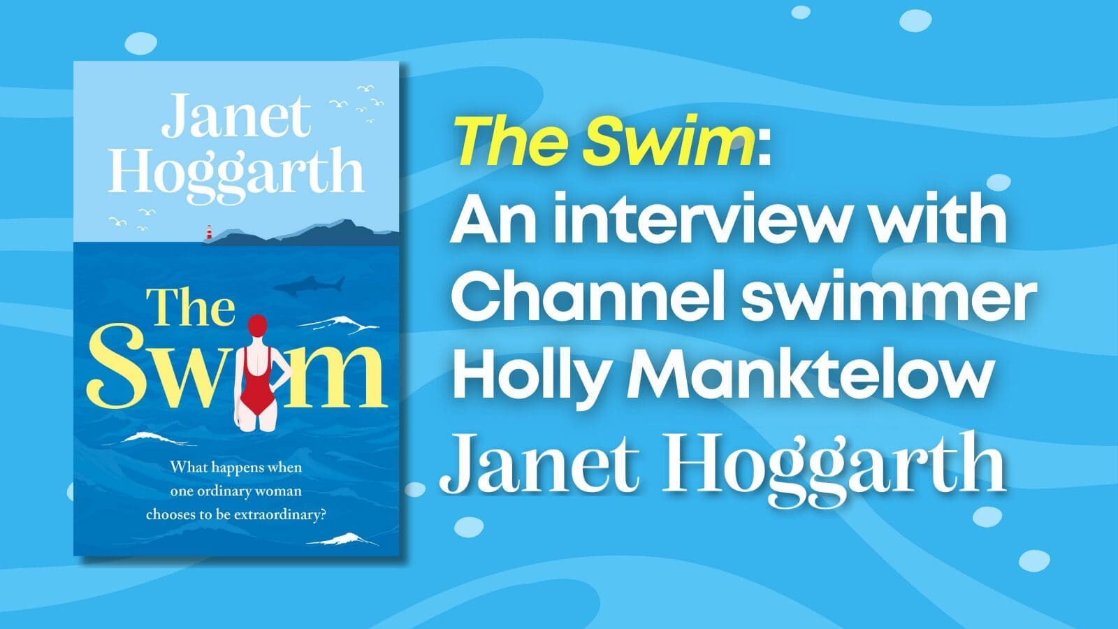 The Swim:  An interview with Channel swimmer Holly Manktelow