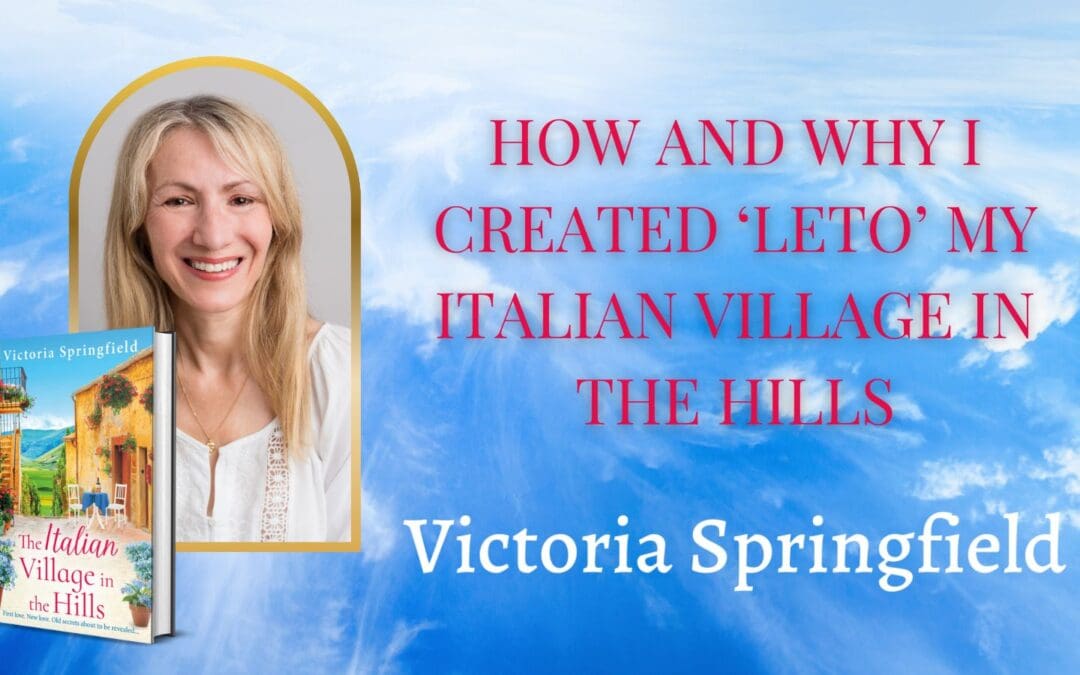 How and Why I created ‘Leto’ my Italian Village in the Hills