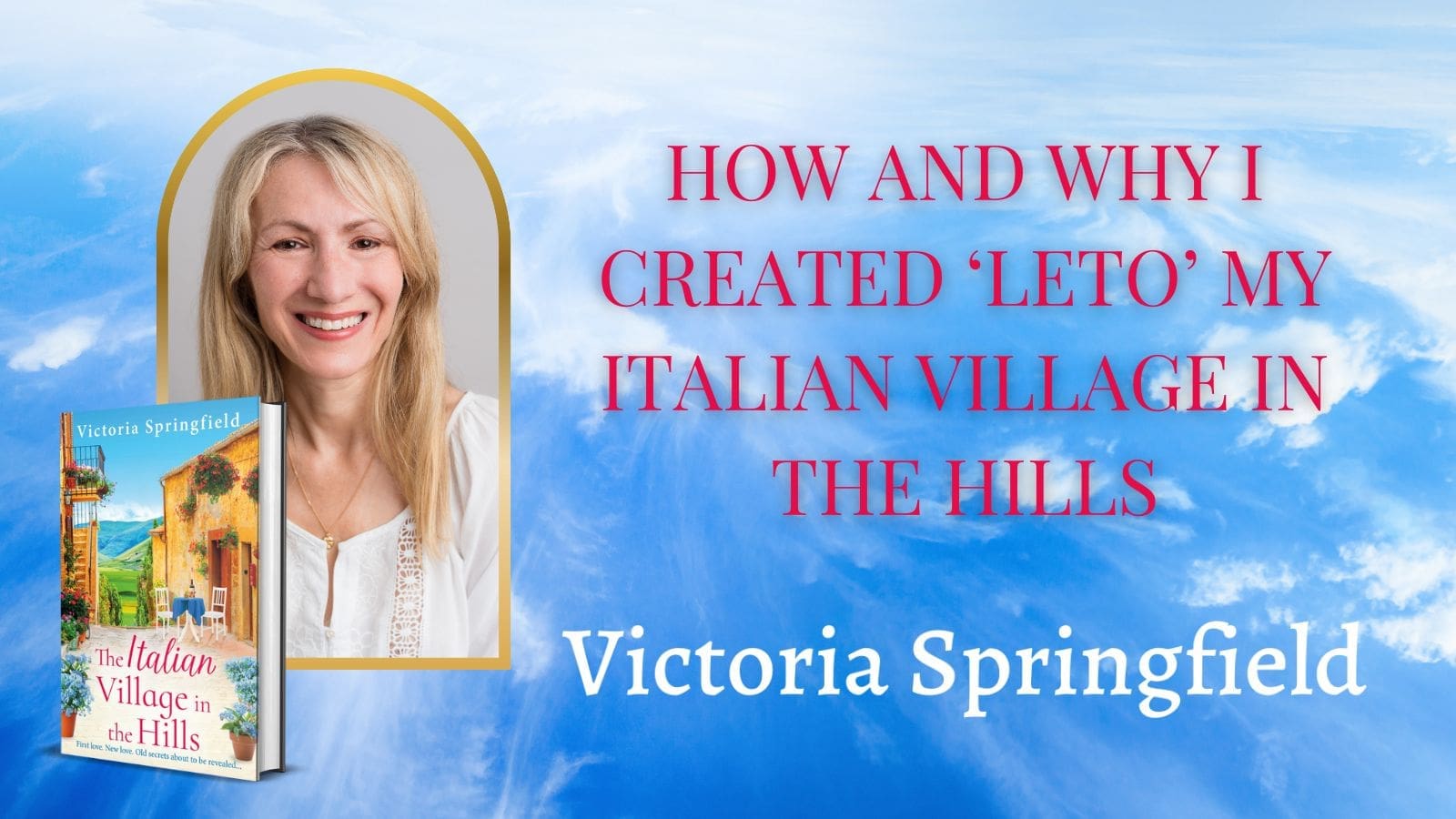 How and Why I created ‘Leto’ my Italian Village in the Hills