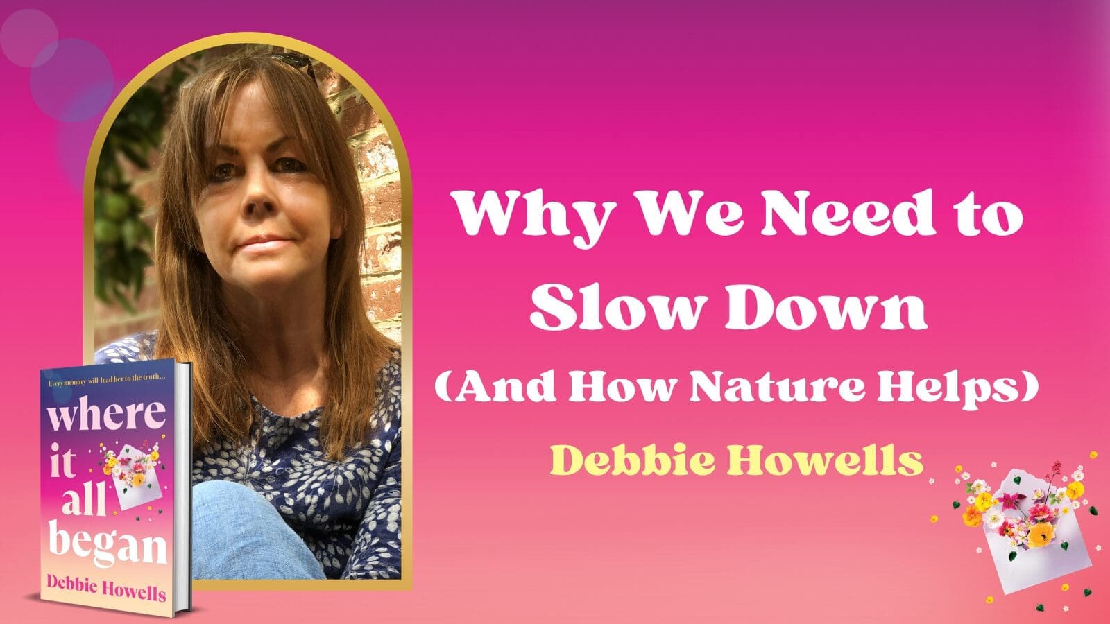 Why We Need to Slow Down (And How Nature Helps) by Debbie Howells