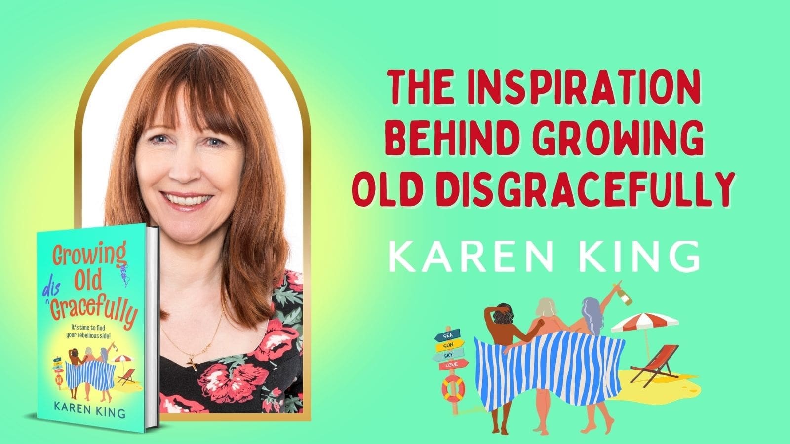 The inspiration for Growing Old Disgracefully by Karen King