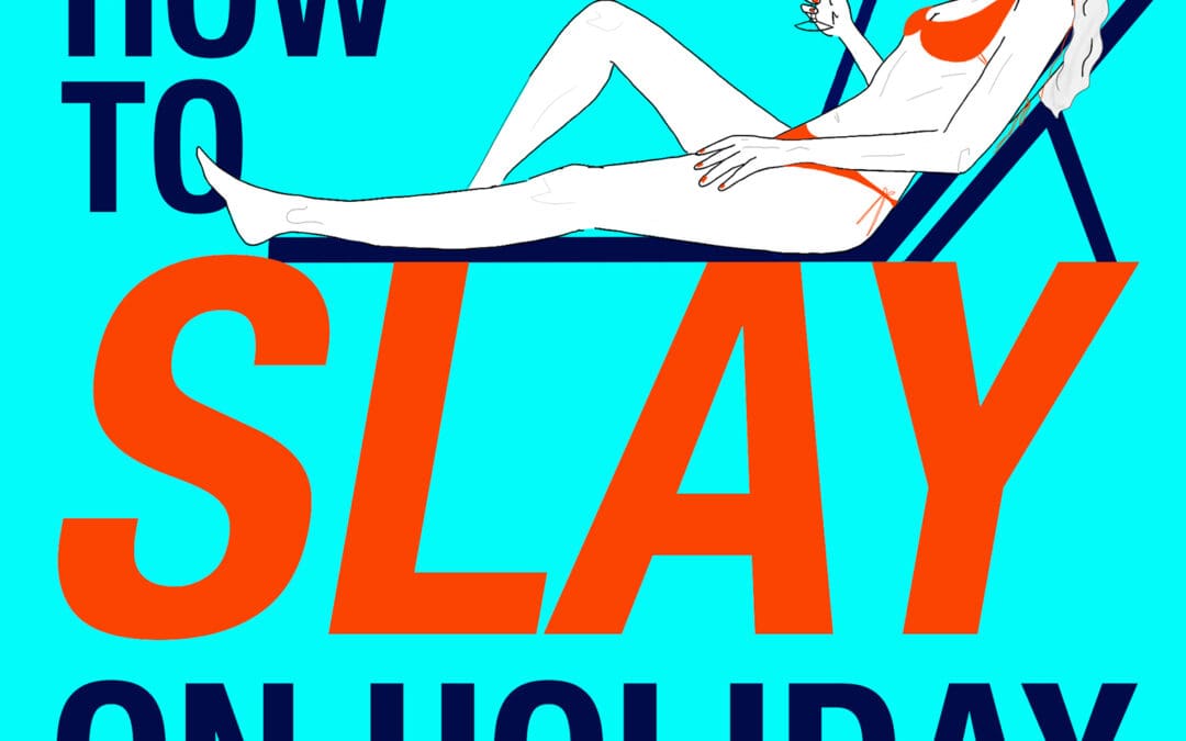 How to Slay on Holiday