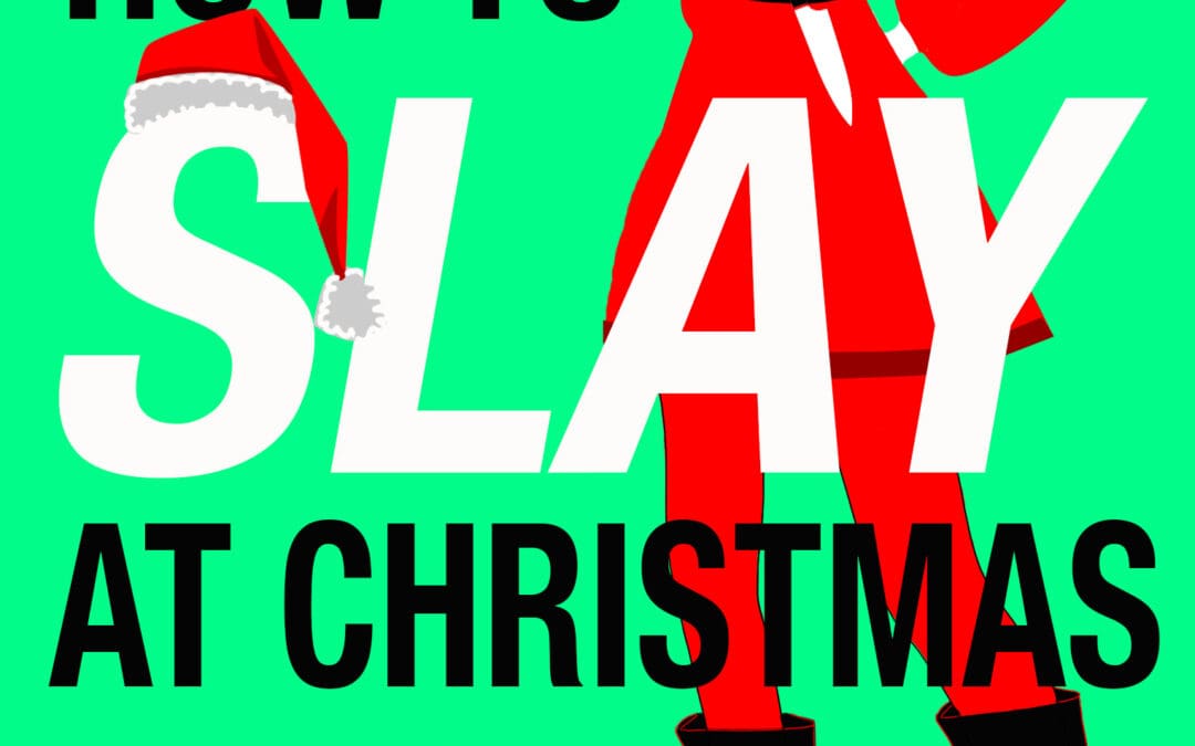 How to Slay at Christmas