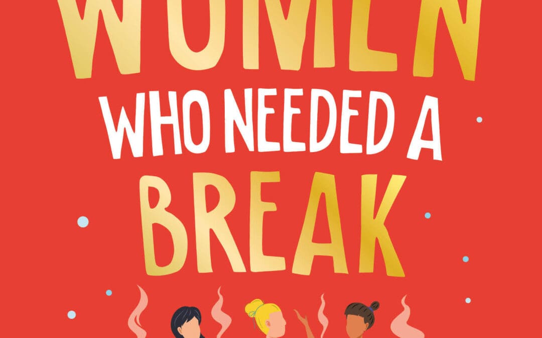 The Women Who Needed a Break