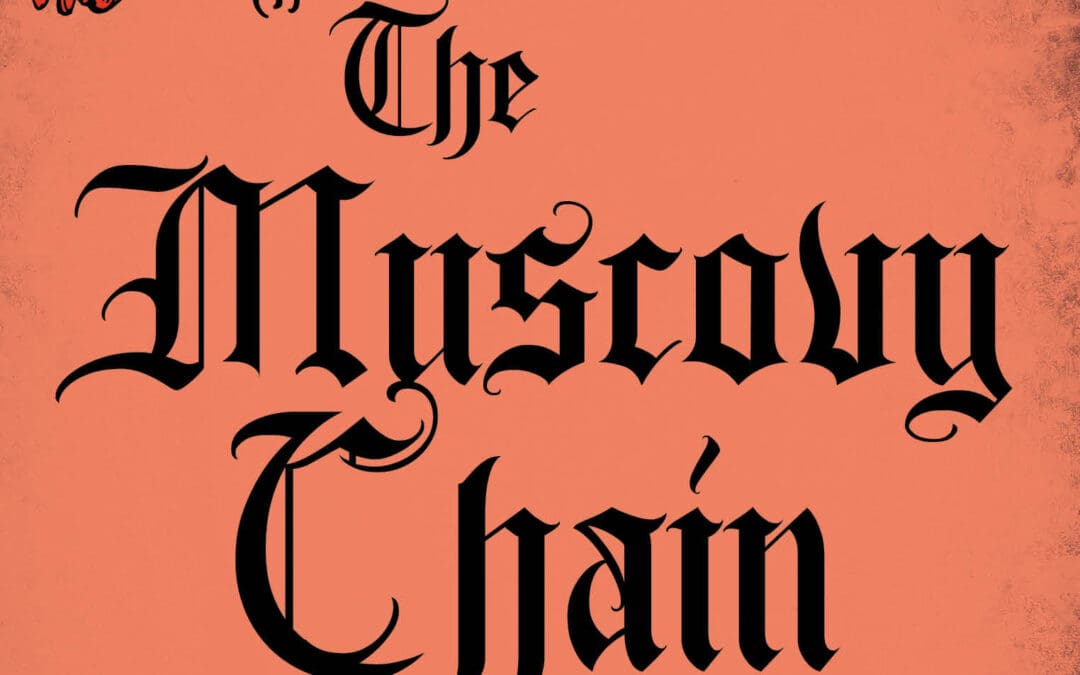 The Muscovy Chain
