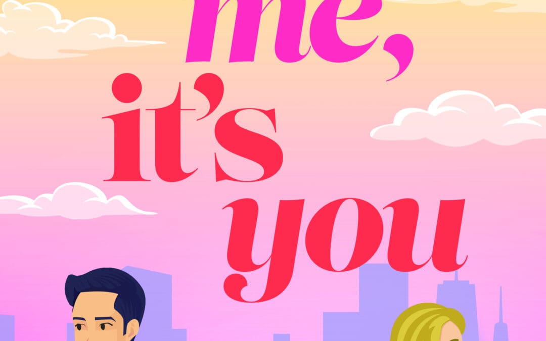 It’s Not Me, It’s You