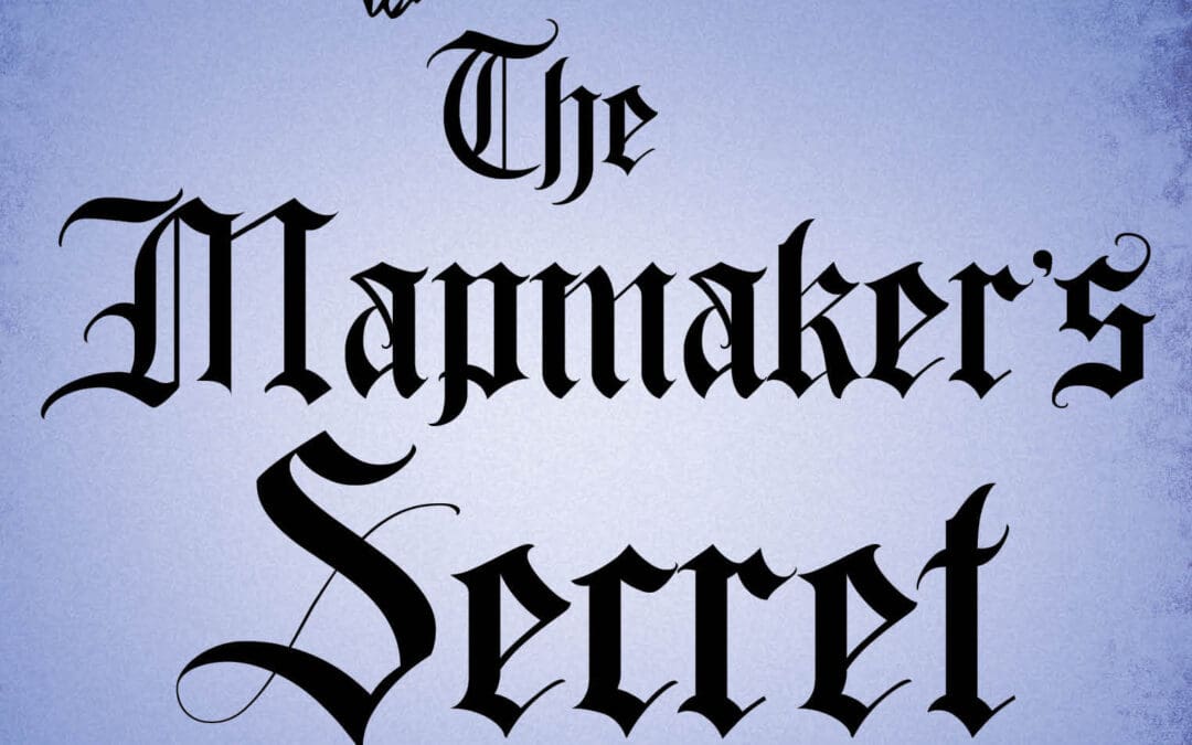 The Mapmaker’s Secret