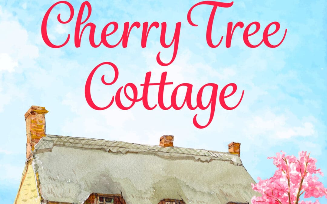 Second Chances at Cherry Tree Cottage