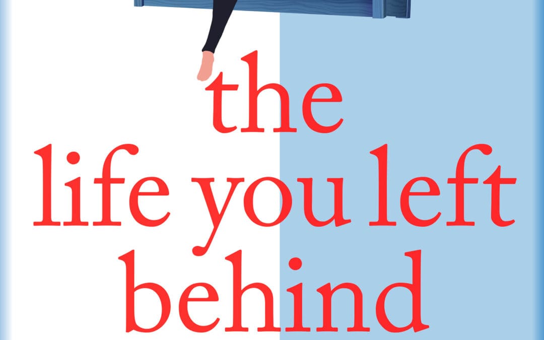 The Life You Left Behind