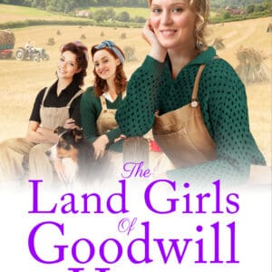 The Land Girls of Goodwill House