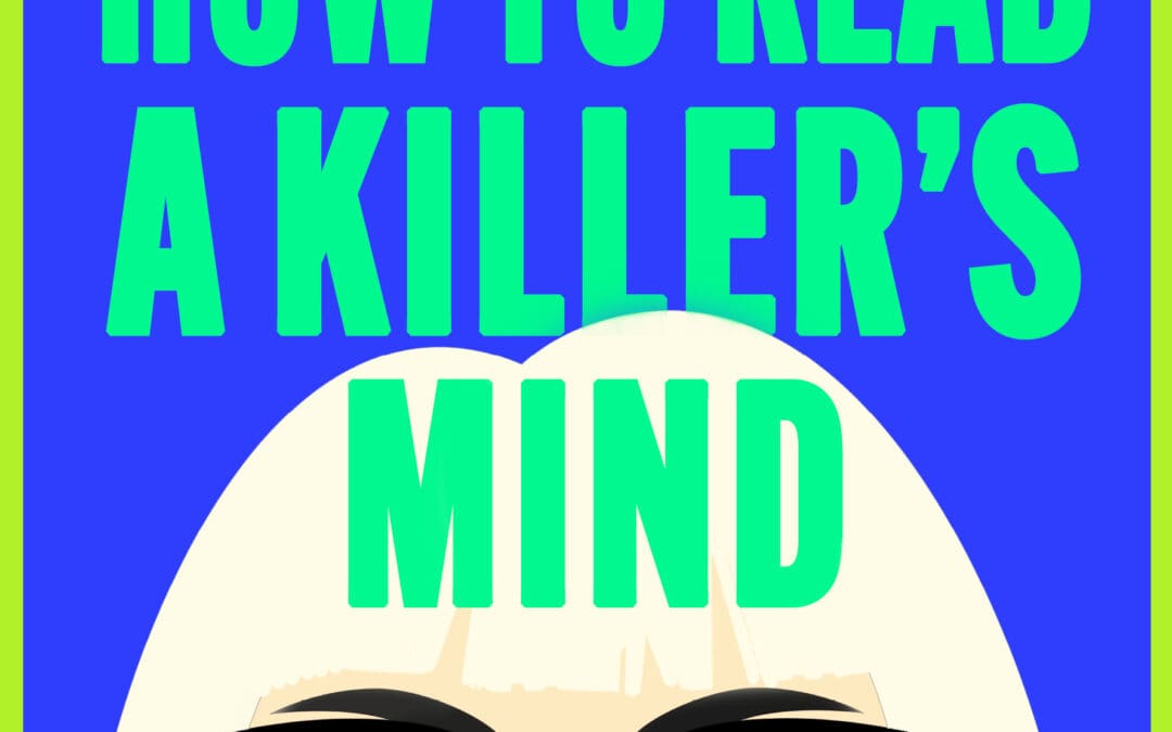 How to Read a Killer’s Mind