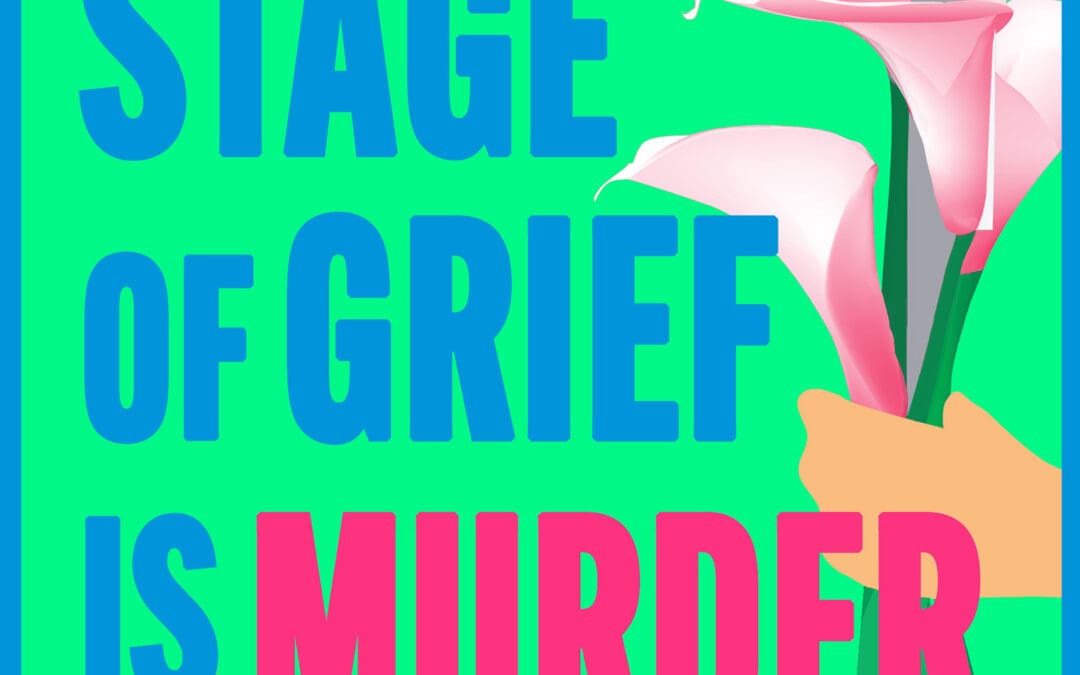 The Last Stage of Grief is Murder