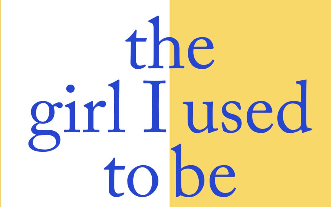 The Girl I Used To Be