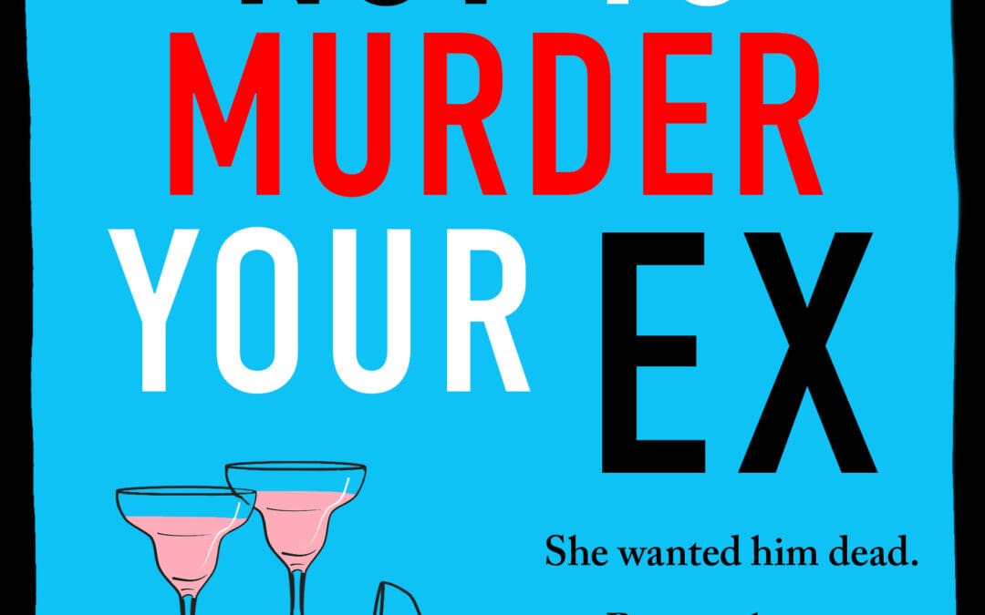 How Not To Murder Your Ex